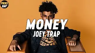 Joey Trap - Money (Lyrics)