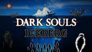 The Dark Souls 1 Iceberg Explained