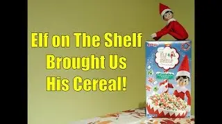 The Elf on the Shelf Brought Us His Cereal!