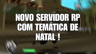 NOVO SERVIDOR SAMP RP COM TEMÁTICA DE NATAL E 10 CONCESSIONÁRIAS !