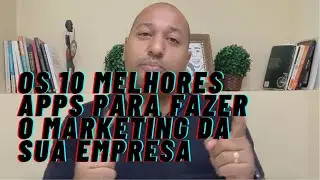 Os 10 melhores aplicativos para fazer o marketing do seu negócio!
