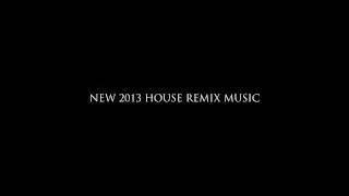 2013 NEW HOUSE REMIX MUSIC