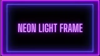 Beautiful Neon Light Frame | No Copyright