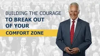 Building the Courage to Break Out of Your Comfort Zone