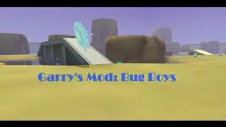 GMod Bug Boys Part 1:  Best Pilot Ever
