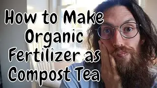 How to Make Organic Fertilizer at Home in the Form of Aerated Compost Tea! Life Back in the Soil!