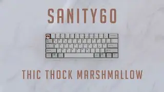 Sanity60 || Thic Thock Marshmallow Linear Switches || Alu Plate || ASMR Sound Test