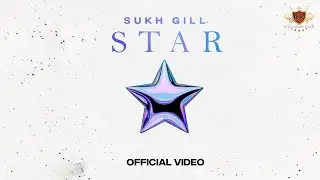 STAR (Official Music Video) SUKH GILL | MANNA MUSIC | LATEST PUNJABI SONG 2022