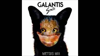Galantis - Smile (Metris Mix)
