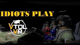 Idiots Play VTOL VR
