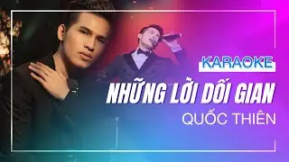 [KARAOKE] - NHỮNG LỜI DỐI GIAN - QUỐC THIÊN