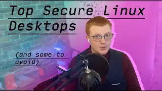 Most Secure Linux Desktop in 2025 (and some to avoid)