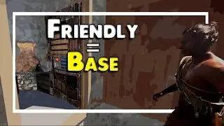 Being FRIENDLY Led to a FREE BASE | Rust