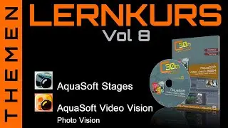 NEU! Highlights zu Video-Lernkurs Volume 8 für AquaSoft Video Vision 2024 & Stages 2024
