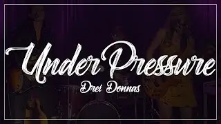 Under Pressure - Drei Donnas / Banda Malibu (Queen Cover)