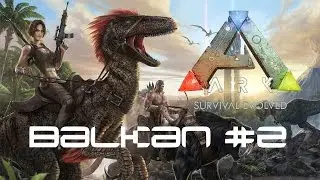 ARK Survival Evolved |BALKAN| Ep.2 NAPOKON POČINJEMO!!!