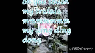 Oh you touch my tralala
