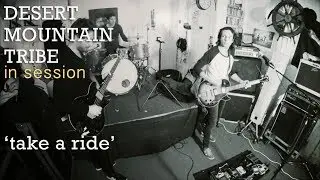 Desert Mountain Tribe in session with 'Take a Ride'
