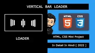 Vertical Bar Loader In HTML & CSS Mini Project In Detail In Hindi