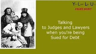 Talking to Judges and Lawyers when You're Sued for Debt - the Real Facts