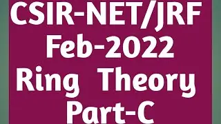 CSIR_NET_FEB_2022 | Solution || CSIR NET 2022  || Abstract Algebra ||Ring Theory || Part-C
