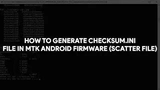 How To Generate Checksum.ini File in MTK Android Firmware (Scatter File) - [romshillzz]