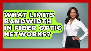 What Limits Bandwidth in Fiber Optic Networks? - Internet Infrastructure Explained
