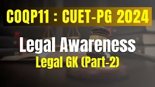 Legal Awareness for COQP11 - CUET PG 2024 | Legal GK (Part-2) | DU LLB & BHU LLB 2024