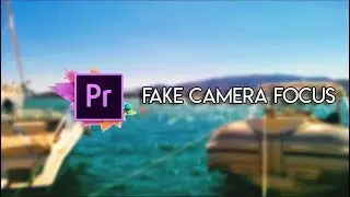 How to do Fake Camera Focus Effect in Adobe Premiere Pro CC