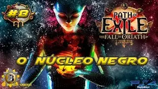 Path of Exile #8 - O Núcleo Negro