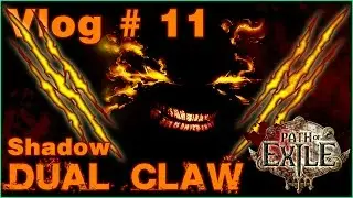 Vlog | Path of Exile Shadow Dual Claw Class Build # 11