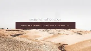 ȘTIȚI CÂND OAMENII ÎL PĂRĂSESC PE DUMNEZEU? - Remus Răducan