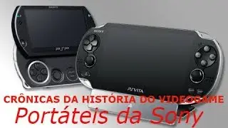 Crônicas da História do Videogame - Portáteis da Sony