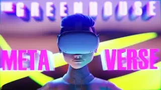 The Greenhouse Metaverse