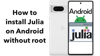 How to install Julia on Android without root