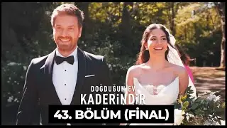 Doğduğun Ev Kaderindir | 43. Bölüm (FİNAL)