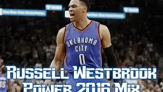 Russell Westbrook - ULTIMATE Power 2016 Mix