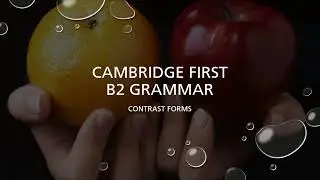 Cambridge B2 First : How to Contrast Ideas