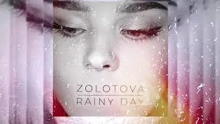 ZOLOTOVA - Rainy Day  (Official audio)