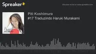 #17 Traduzindo Haruki Murakami (part 4 of 4)