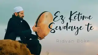 EZ KETIME SEVDAYE TE | RIDVAN BÖKE