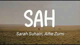 Sarah Suhairi, Alfie Zumi - SAH (Lirik)
