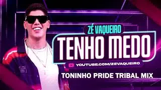Zé Vaqueiro - Tenho Medo (Toninho Pride Tribal Mix)