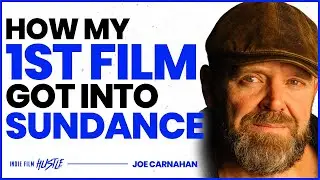 How My 1st Film Got Into Sundance | Joe Carnahan