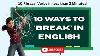 Master 10 Break Phrasal Verbs in less than 2 Minutes!