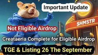Hamster 26th September TGE & Listing / Important update | Not eligible airdrop Createaeria complete