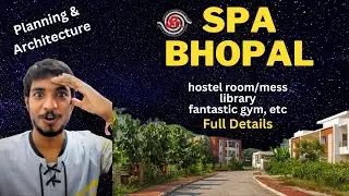 SPA Bhopal | Campus Tour | Hostel Mess Gym Library Street Food | Full Details #spa #spabhopal