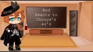 BSD reacts to Chuuya's AU's