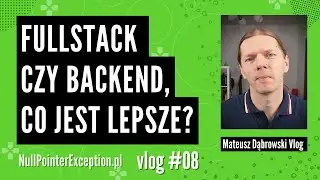 Fullstack czy Backend, co jest lepsze? - Vlog08