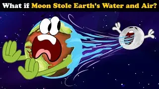 What if Moon Stole Earth's Water and Air? + more videos | 